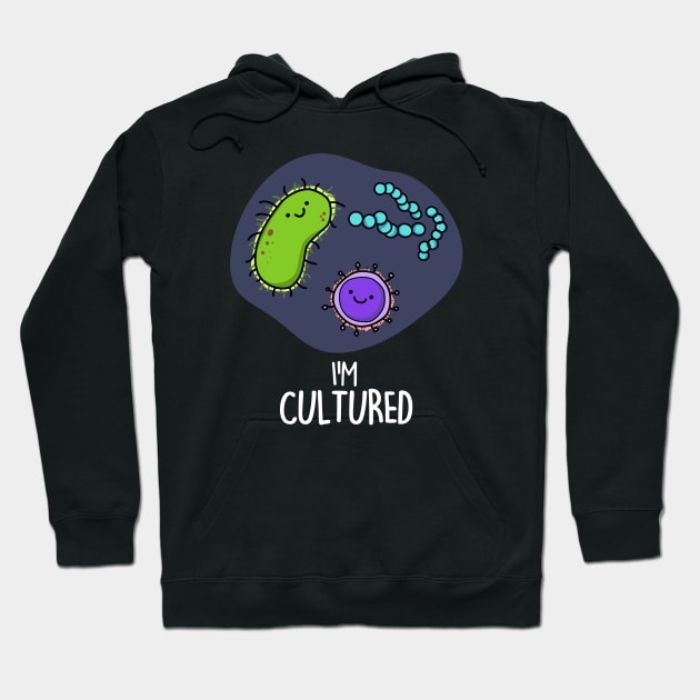 I'm Cultured Cute Science Bacteria Pun Hoodie by punnybone